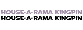 House-A-Rama Kingpin