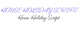 House Holiday Script