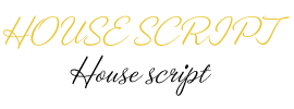 House Script