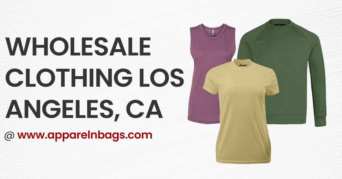 Shop Bulk Apparel in Los Angeles from Leading Wholesale Clothing Vendor
